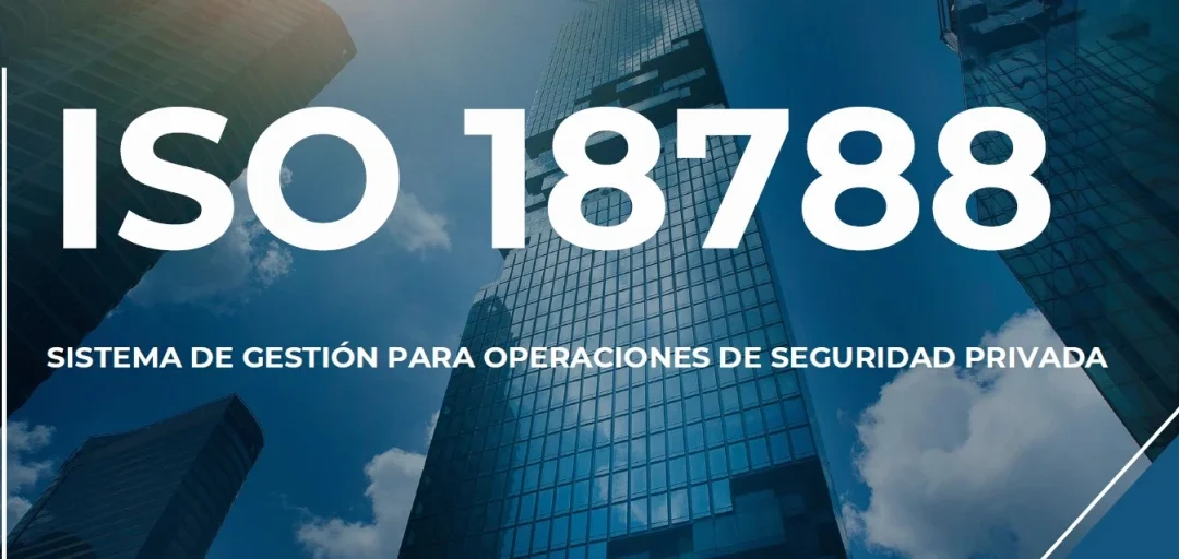 La Importancia de la ISO 18788 en la Gestión de Seguridad Privada