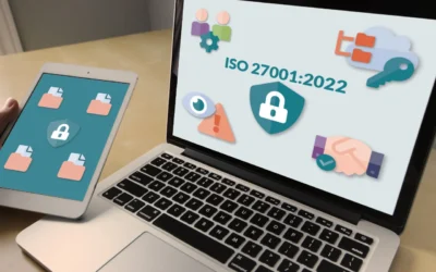 Transición a la ISO 27001:2022: ¿Por Qué Es Necesaria y Qué Deben Saber las Organizaciones?